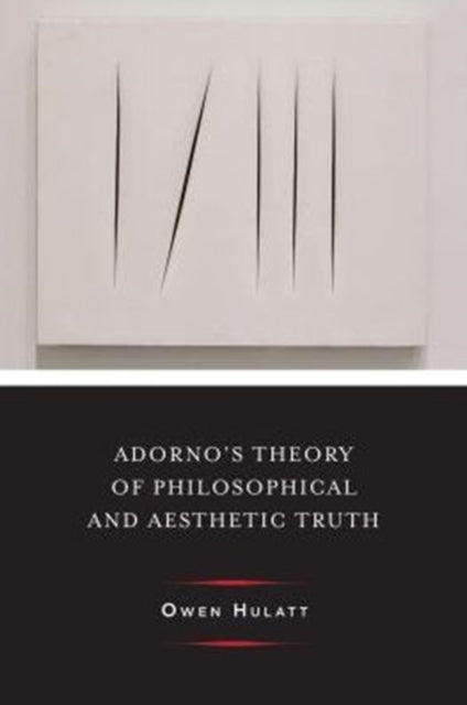 Adorno's Theory of Philosophical and Aesthetic Truth