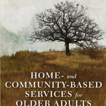 Home- and Community-Based Services for Older Adults: Aging in Context