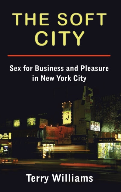 The Soft City: Sex for Business and Pleasure in New York City