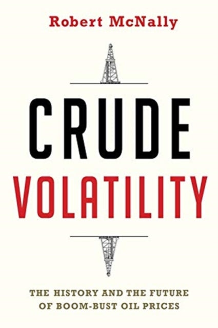 Crude Volatility: The History and the Future of Boom-Bust Oil Prices