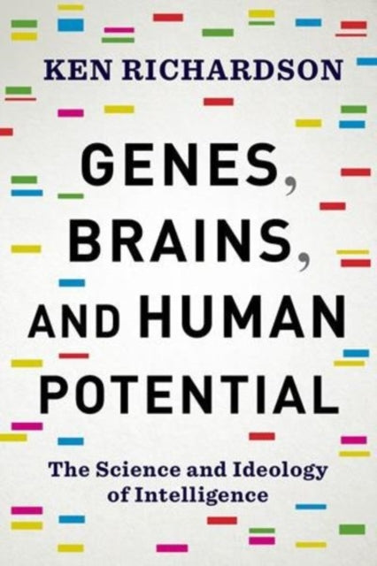 Genes, Brains, and Human Potential: The Science and Ideology of Intelligence