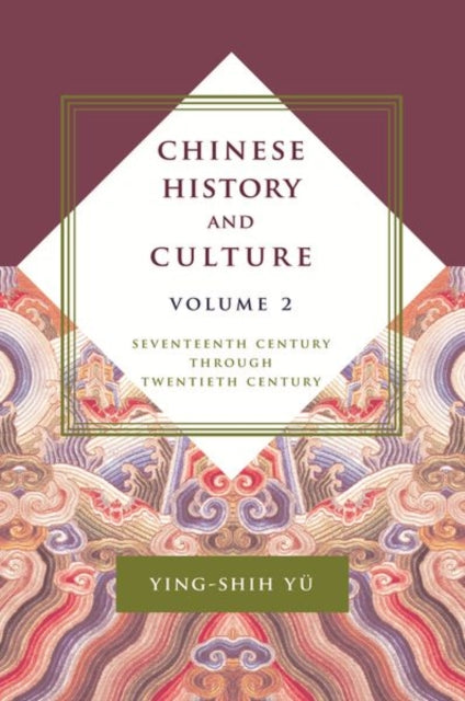 Chinese History and Culture: Seventeenth Century Through Twentieth Century, Volume 2