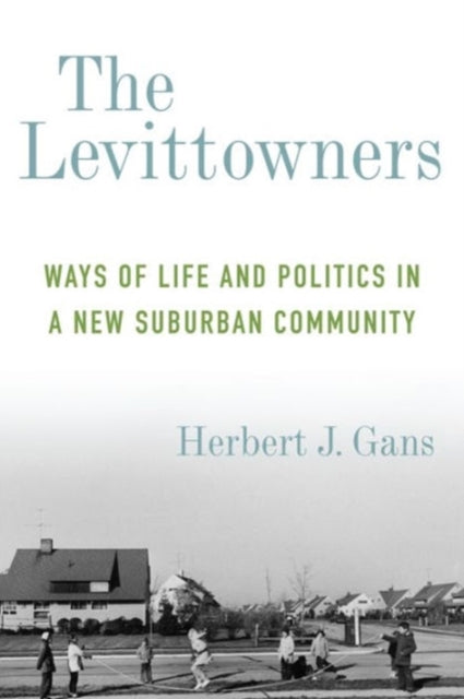 The Levittowners: Ways of Life and Politics in a New Suburban Community