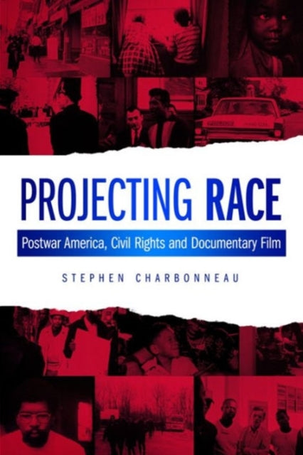 Projecting Race: Postwar America, Civil Rights, and Documentary Film