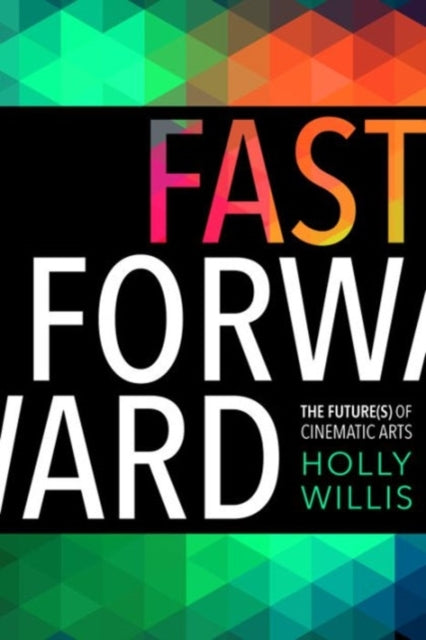 Fast Forward: The Future(s) of the Cinematic Arts