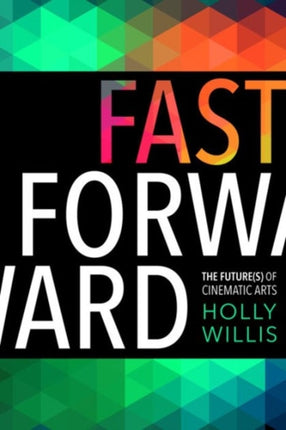 Fast Forward: The Future(s) of the Cinematic Arts