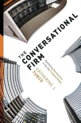 The Conversational Firm: Rethinking Bureaucracy in the Age of Social Media