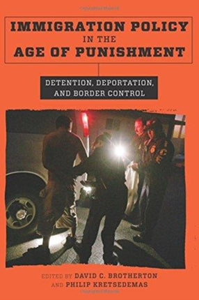 Immigration Policy in the Age of Punishment: Detention, Deportation, and Border Control