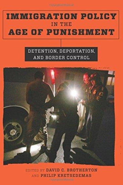 Immigration Policy in the Age of Punishment: Detention, Deportation, and Border Control