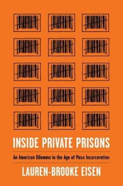 Inside Private Prisons: An American Dilemma in the Age of Mass Incarceration