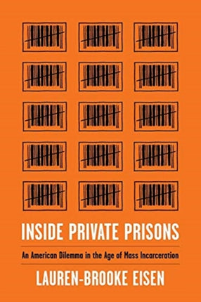 Inside Private Prisons: An American Dilemma in the Age of Mass Incarceration