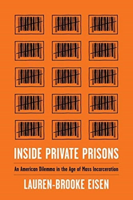 Inside Private Prisons: An American Dilemma in the Age of Mass Incarceration