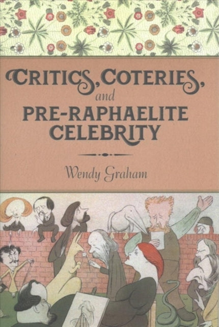 Critics, Coteries, and Pre-Raphaelite Celebrity