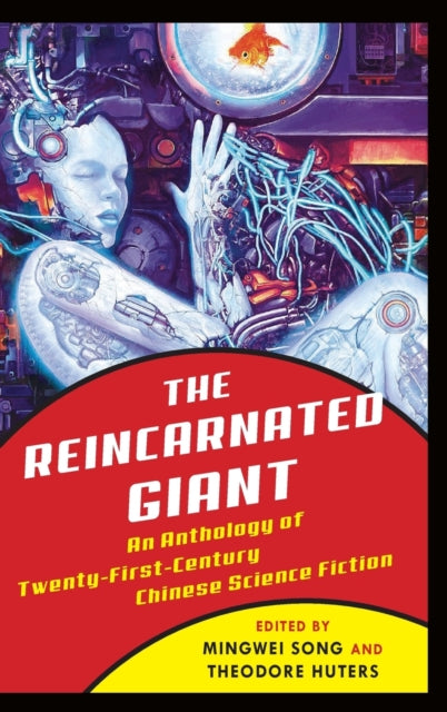 The Reincarnated Giant: An Anthology of Twenty-First-Century Chinese Science Fiction