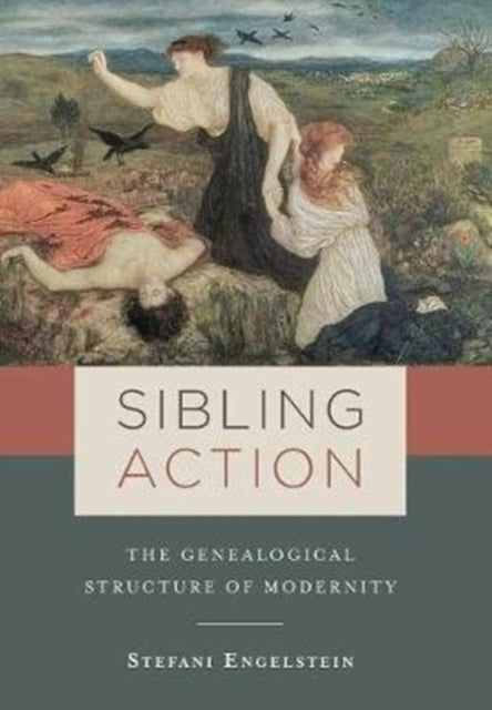 Sibling Action: The Genealogical Structure of Modernity