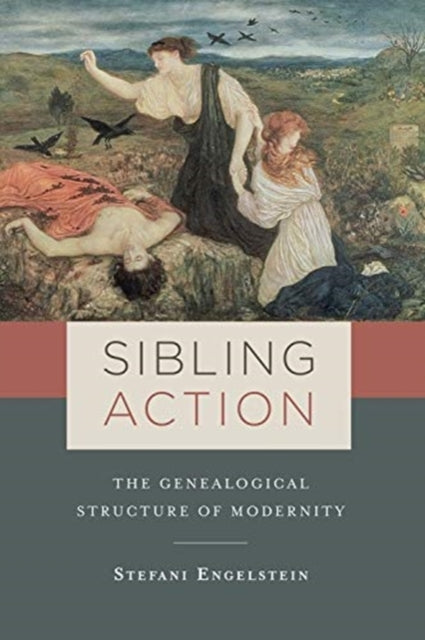 Sibling Action: The Genealogical Structure of Modernity