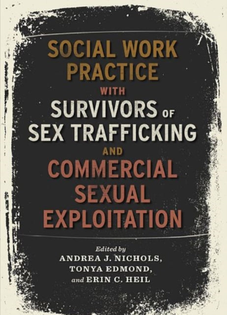 Social Work Practice with Survivors of Sex Trafficking and Commercial Sexual Exploitation