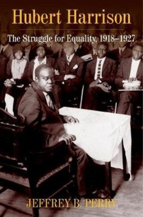 Hubert Harrison: The Struggle for Equality, 1918–1927