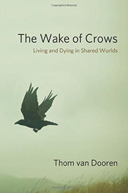 The Wake of Crows: Living and Dying in Shared Worlds