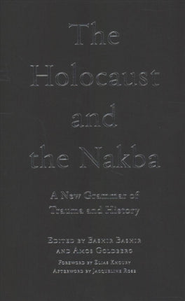 The Holocaust and the Nakba: A New Grammar of Trauma and History