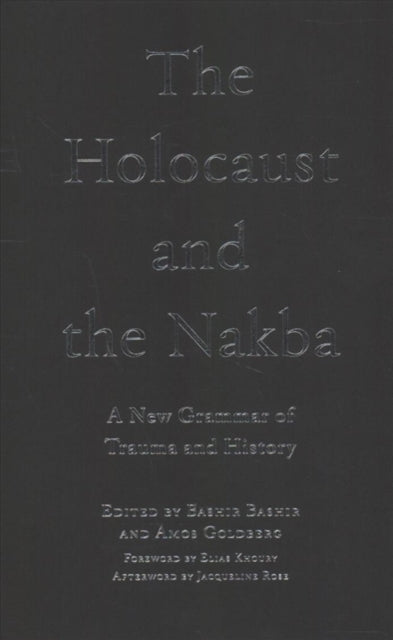 The Holocaust and the Nakba: A New Grammar of Trauma and History