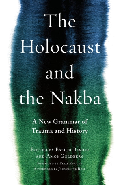 The Holocaust and the Nakba: A New Grammar of Trauma and History