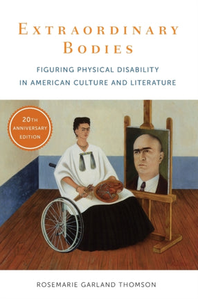 Extraordinary Bodies: Figuring Physical Disability in American Culture and Literature