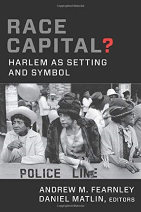 Race Capital?: Harlem as Setting and Symbol