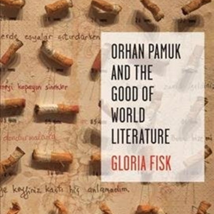 Orhan Pamuk and the Good of World Literature