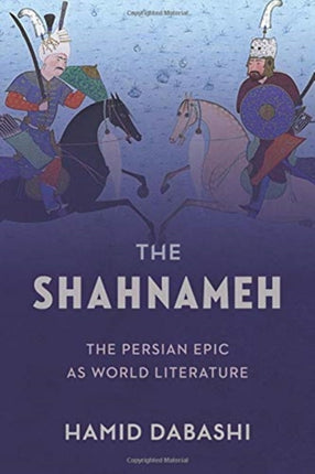 The Shahnameh: The Persian Epic as World Literature