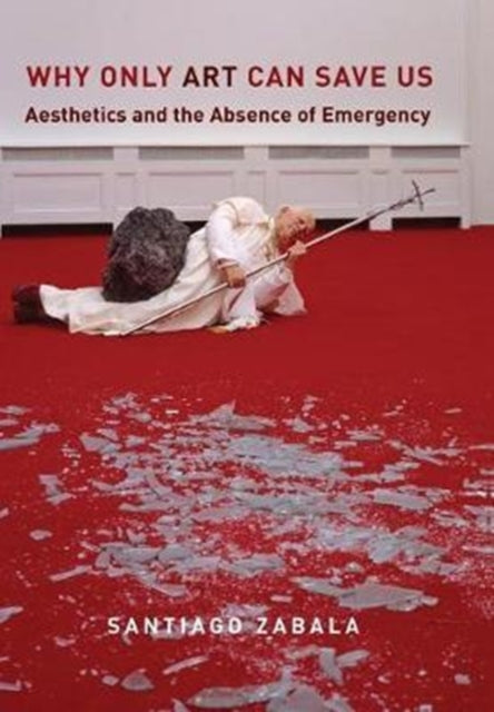 Why Only Art Can Save Us: Aesthetics and the Absence of Emergency