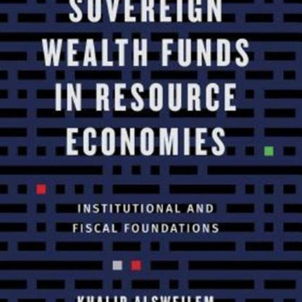 Sovereign Wealth Funds in Resource Economies: Institutional and Fiscal Foundations