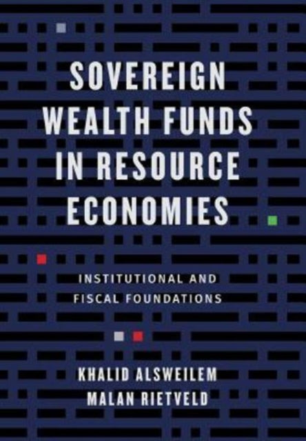 Sovereign Wealth Funds in Resource Economies: Institutional and Fiscal Foundations