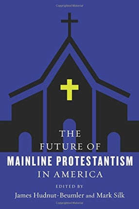 The Future of Mainline Protestantism in America