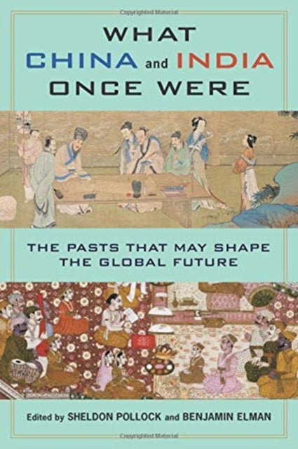 What China and India Once Were: The Pasts That May Shape the Global Future