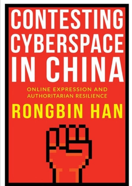 Contesting Cyberspace in China: Online Expression and Authoritarian Resilience