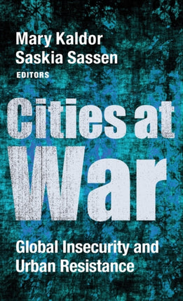 Cities at War: Global Insecurity and Urban Resistance