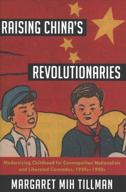 Raising Chinas Revolutionaries