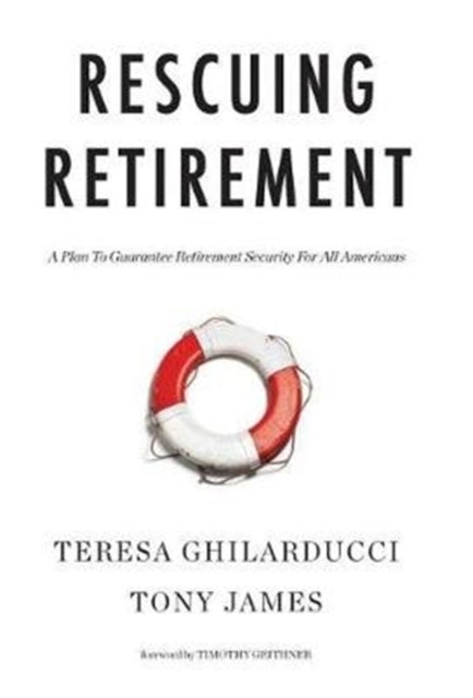 Rescuing Retirement: A Plan to Guarantee Retirement Security for All Americans