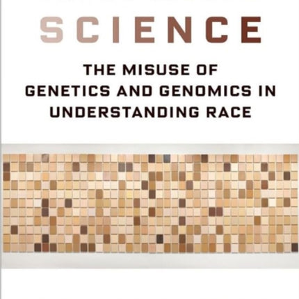 Troublesome Science: The Misuse of Genetics and Genomics in Understanding Race