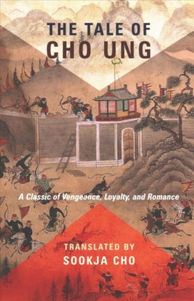 The Tale of Cho Ung: A Classic of Vengeance, Loyalty, and Romance