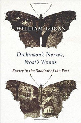 Dickinson's Nerves, Frost's Woods: Poetry in the Shadow of the Past