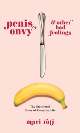 Penis Envy and Other Bad Feelings