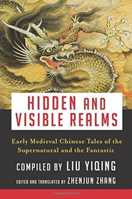 Hidden and Visible Realms: Early Medieval Chinese Tales  of the Supernatural and the Fantastic