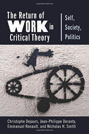 The Return of Work in Critical Theory: Self, Society, Politics