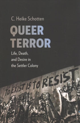 Queer Terror: Life, Death, and Desire in the Settler Colony