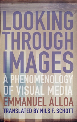 Looking Through Images: A Phenomenology of Visual Media