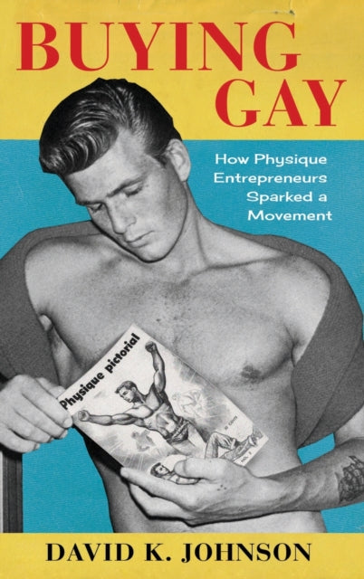 Buying Gay: How Physique Entrepreneurs Sparked a Movement