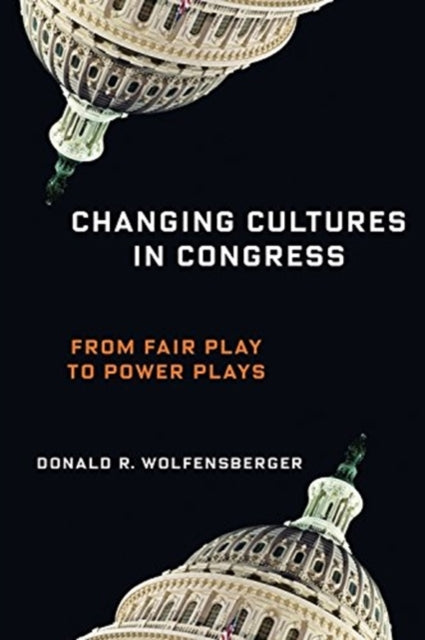 Changing Cultures in Congress From Fair Play to