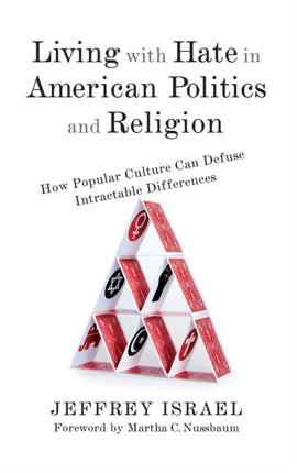 Living with Hate in American Politics and Religion: How Popular Culture Can Defuse Intractable Differences